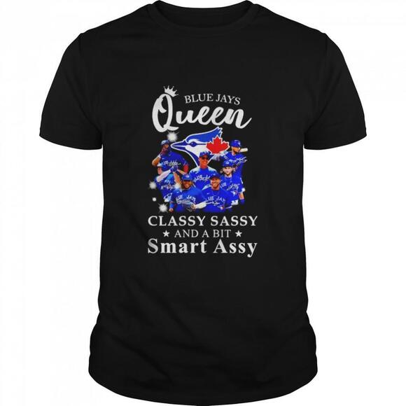 Other - Blue Jays Queen Classy Sassy And A Bit Smart Assy Signatures Shirt